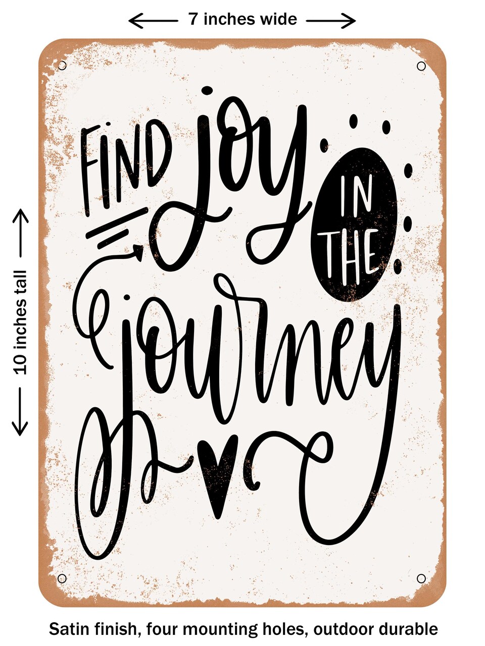 DECORATIVE METAL SIGN - Find Joy In the Journey - Vintage Rusty Look